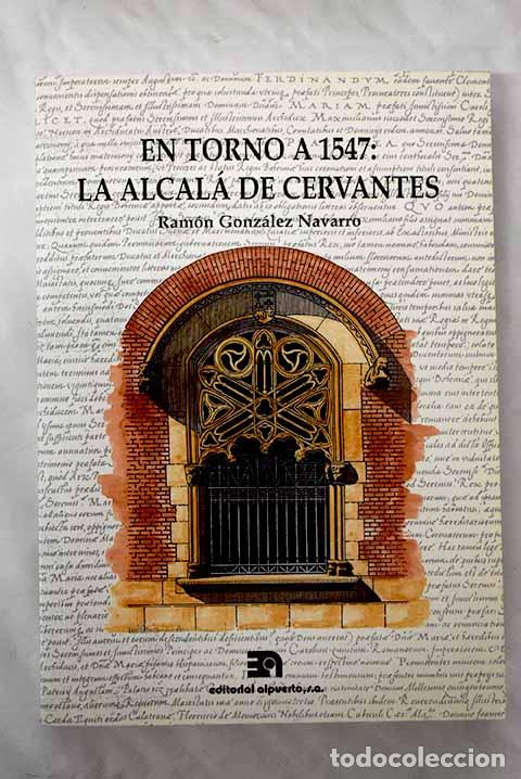 Libros: En torno a 1547: la Alcal&aacute; de Cervantes.- Gonz&aacute;lez Navarro, Ram&oacute;n