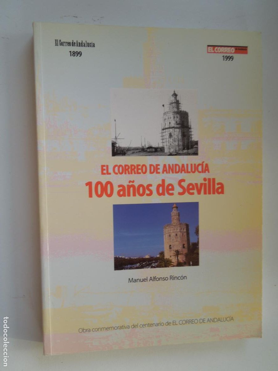 B&uuml;cher: EL CORREO DE ANDALUCIA - 100 A&Ntilde;OS DE SEVILLA - MANUEL ALFONSO RINCON 1899 -1999