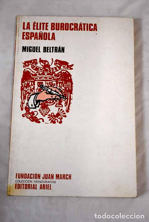 Libros: La &eacute;lite burocr&aacute;tica espa&ntilde;ola.- Beltr&aacute;n, Miguel - Foto 1