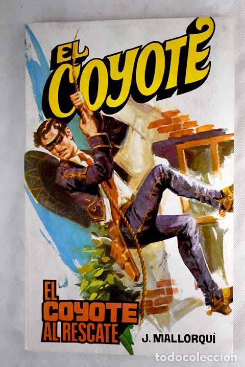 Libros: El Coyote al rescate.- Mallorqu&iacute;, Jos&eacute; - Foto 1