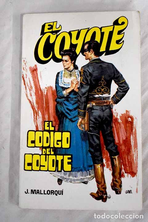 Libros: El c&oacute;digo del coyote.- Mallorqu&iacute;, Jos&eacute; - Foto 1