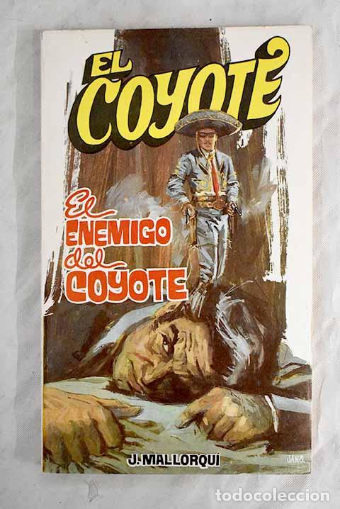Libros: El enemigo del coyote.- Mallorqu&iacute;, Jos&eacute; - Foto 1