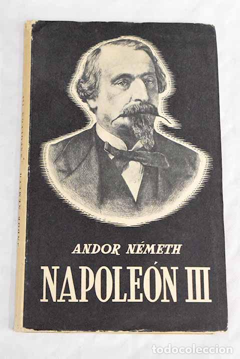 Libros: Napole&oacute;n III: Nemeth, Andor.- Nemeth, Andor - Foto 1