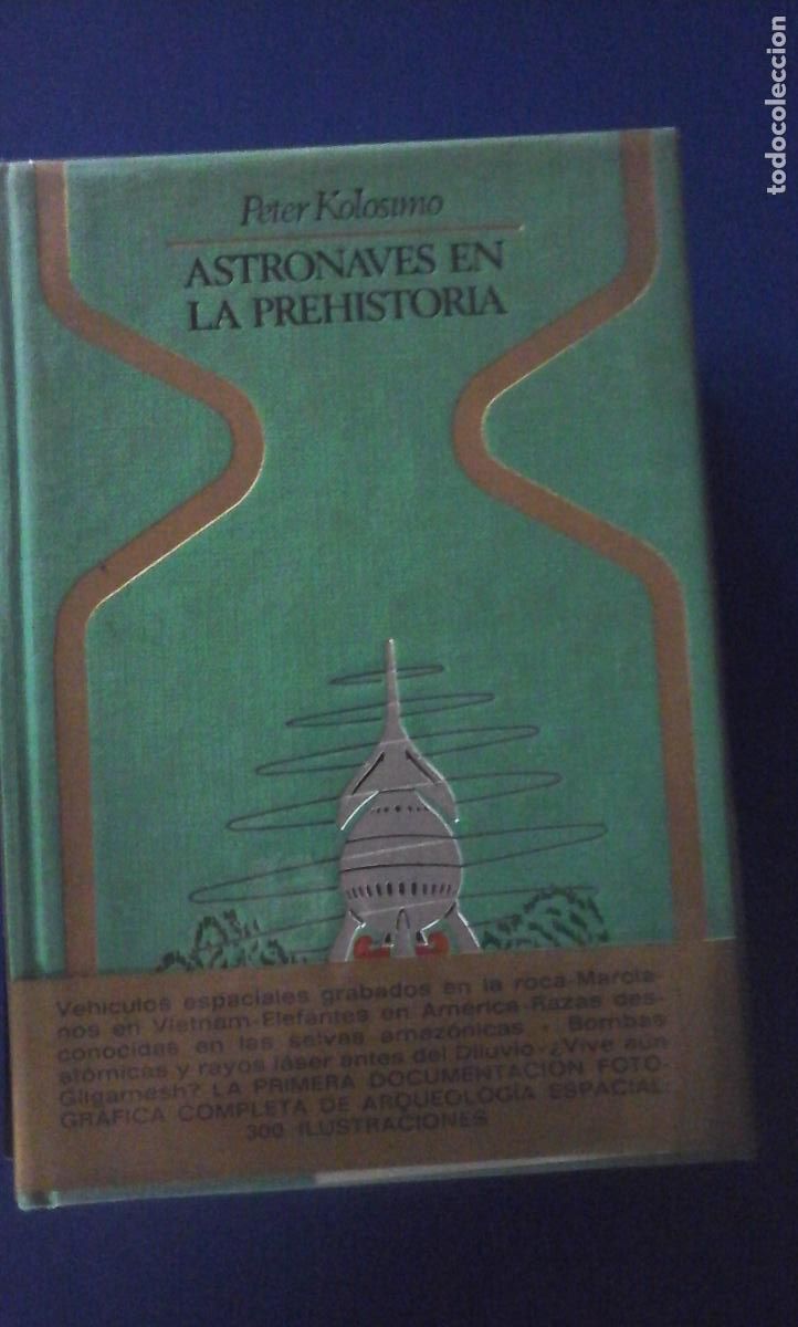 Libros: ASTRONAVES EN LA PREHISTORIA (Esplugas, 1979) - Peter Kolosoimo - Foto 1