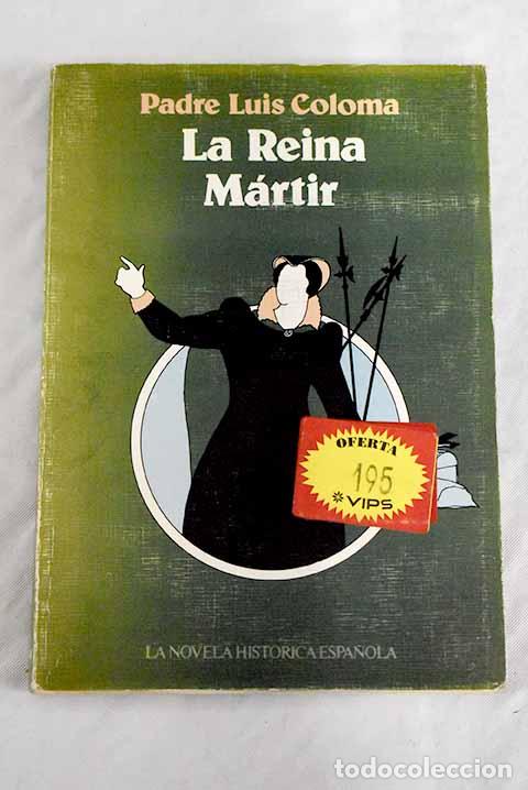 Libros: La Reina M&aacute;rtir: Coloma, Luis.- Coloma, Luis - Foto 1