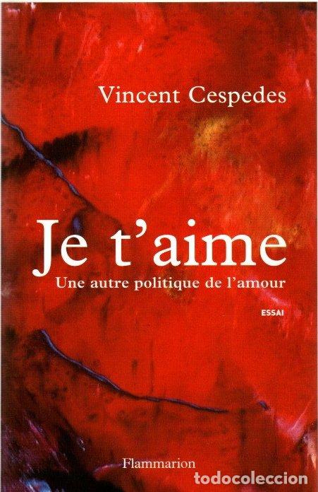 Libros: Je t'aime. Une autre politique de l'amour - Cespedes, Vincent