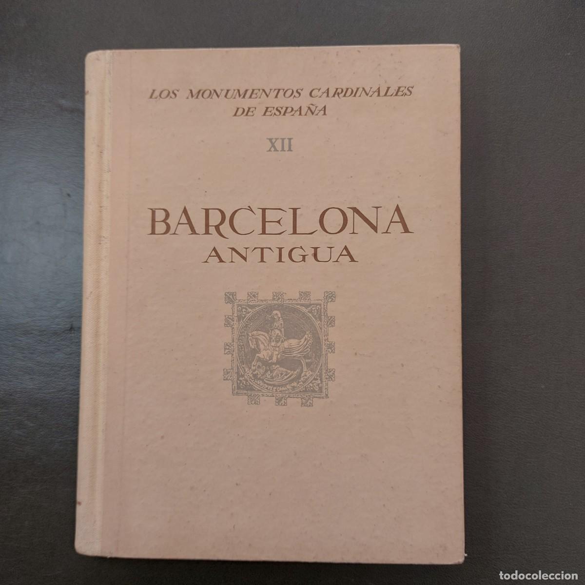 B&uuml;cher: Barcelona antigua - Los monumentos cardinales de Espa&ntilde;a - 1952
