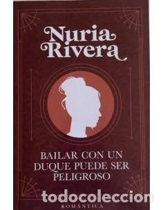 Libros: BAILAR CON UN DUQUE PUEDE SER PELIGROSO - Rivera,Nuria - Foto 1