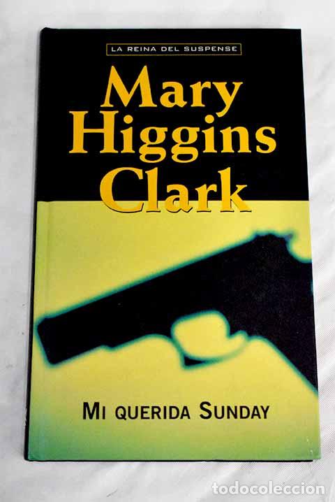 Libros: Mi querida Sunday: Clark, Mary Higgins.- Clark, Mary Higgins - Foto 1