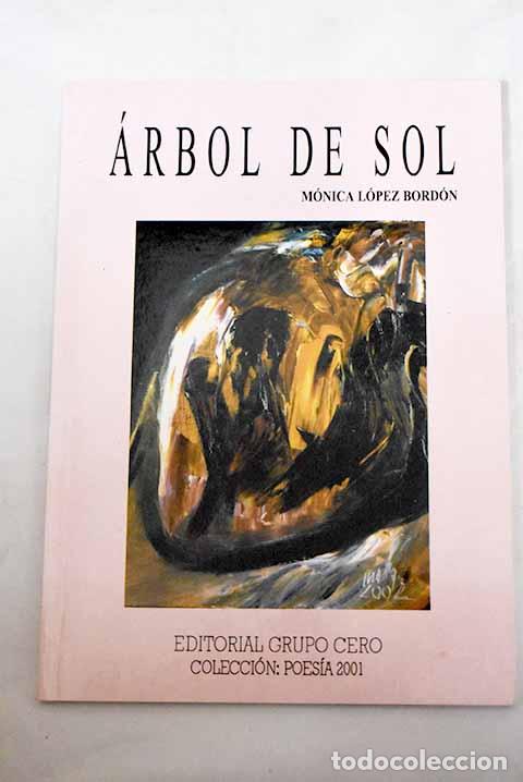 Libros: &Aacute;rbol de sol: L&oacute;pez Bord&oacute;n, M&oacute;nica.- L&oacute;pez Bord&oacute;n, M&oacute;nica - Foto 1