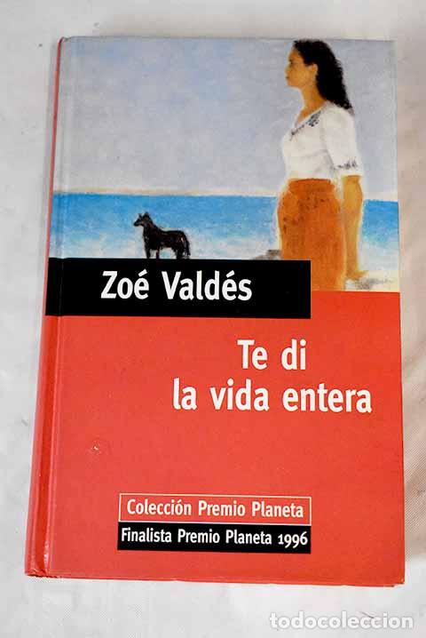 Libros: Te di la vida entera.- Vald&eacute;s, Zo&eacute; - Foto 1