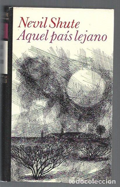 Libros: AQUEL PAIS LEJANO - SHUTE, NEVIL - Foto 1