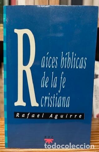 Libros: RAICES BIBLICAS DE LA FE CRISTIANA - AGUIRRE, Rafael - Foto 1