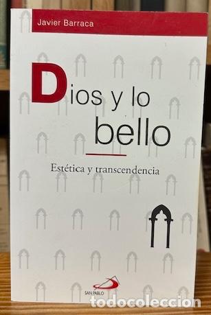 Libri di seconda mano: DIOS Y LO BELLO. Est&eacute;tica y trascendencia - BARRACA, Javier