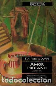 Libros: Amor Profano - Dunn, Katherine - Foto 1