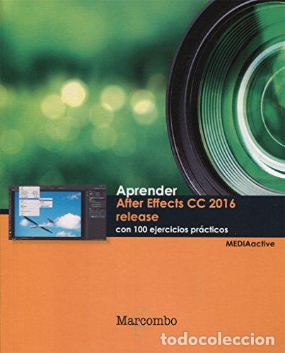 Libros: Aprender After Effects CC 2016 release con 100 ejercicios pr&aacute;cticos - MEDIAactive - Foto 1