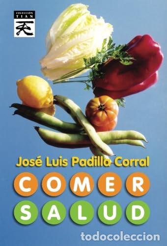 Libros: COMER SALUD. - JOS&Eacute; LUIS PADILLA CORRAL - Foto 1