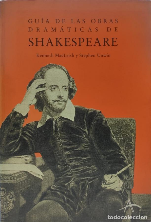 Libros: Gu&iacute;a de las obras Dram&aacute;ticas de Shakespeare. - Kenneth Macleish y Stephen Unwin - Foto 1