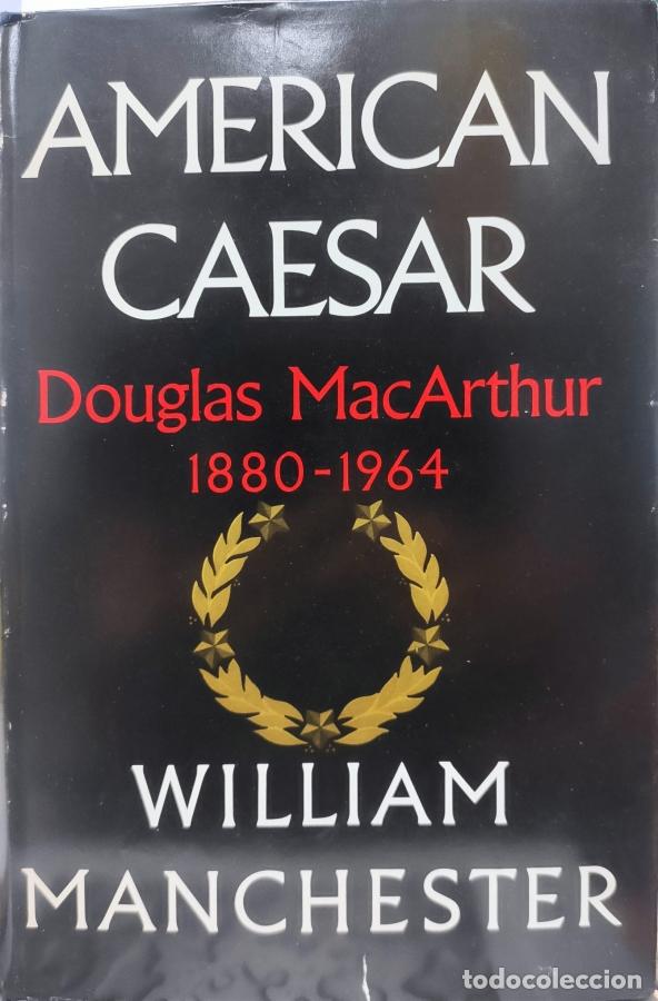 Libros: American Caesar: Douglas MacArthur 1880 - 1964 - Manchester, William - Foto 1