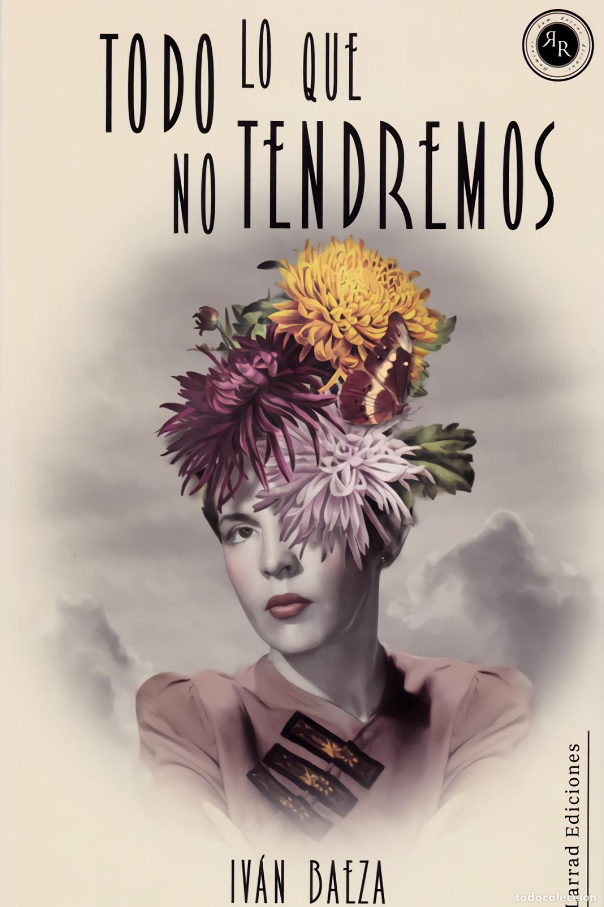 Libros: TODO LO QUE NO TENDREMOS - BAEZA, IV&Aacute;N - Foto 1