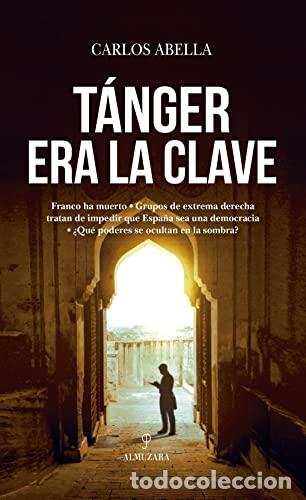 Libros: T&Aacute;NGER ERA LA CLAVE. - ABELLA, CARLOS - Foto 1