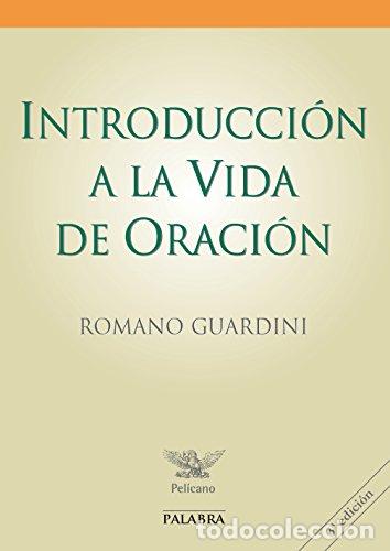 Libros: INTRODUCCI&Oacute;N A LA VIDA DE ORACI&Oacute;N - GUARDINI, ROMANO - Foto 1
