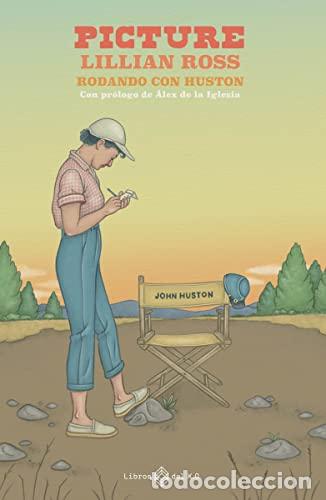 Libros: PICTURE. RODANDO CON HUSTON - ROSS, LILLIAN - Foto 1
