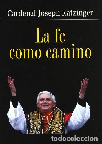 Libros: LA FE COMO CAMINO - Benedicto XVI. Joseph Ratzinger - Foto 1