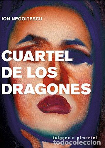 Libros: CUARTEL DE LOS DRAGONES - NEGOITESCU, ION - Foto 1