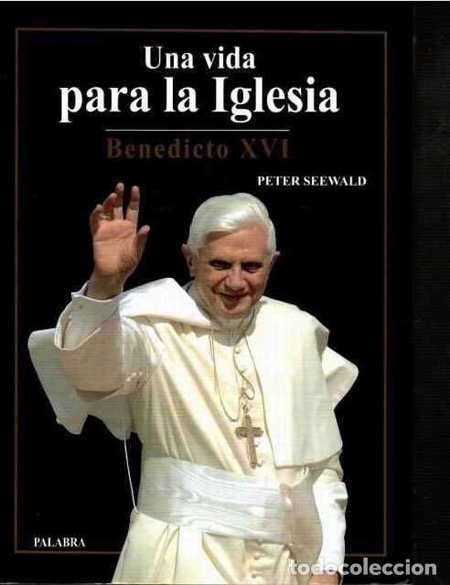 Libros: UNA VIDA PARA LA IGLESIA. BENEDICTO XVI - SEEWALD, PETER - Foto 1