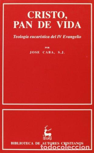 Libros: Cristo, pan de vida. - Caba, Jos&eacute; - Foto 1