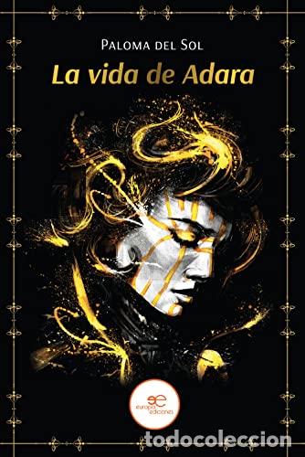 Libros: LA VIDA DE ADARA - DEL SOL, PALOMA - Foto 1