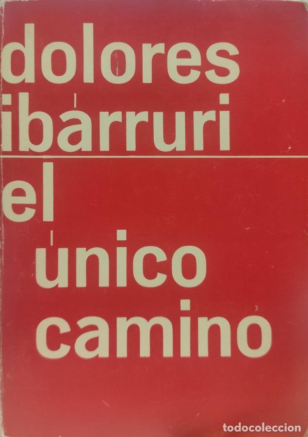 Libros: EL &Uacute;NICO CAMINO - Dolores Ibarruri - Foto 1