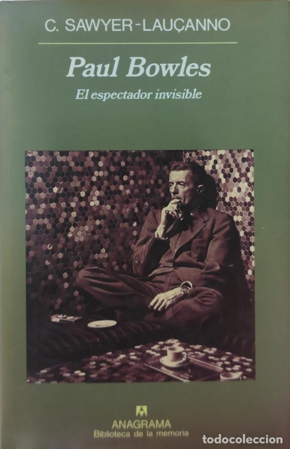 Libros: Paul Bowles. El espectador invisible - Sawyer-Lau&ccedil;anno, Christopher - Foto 1