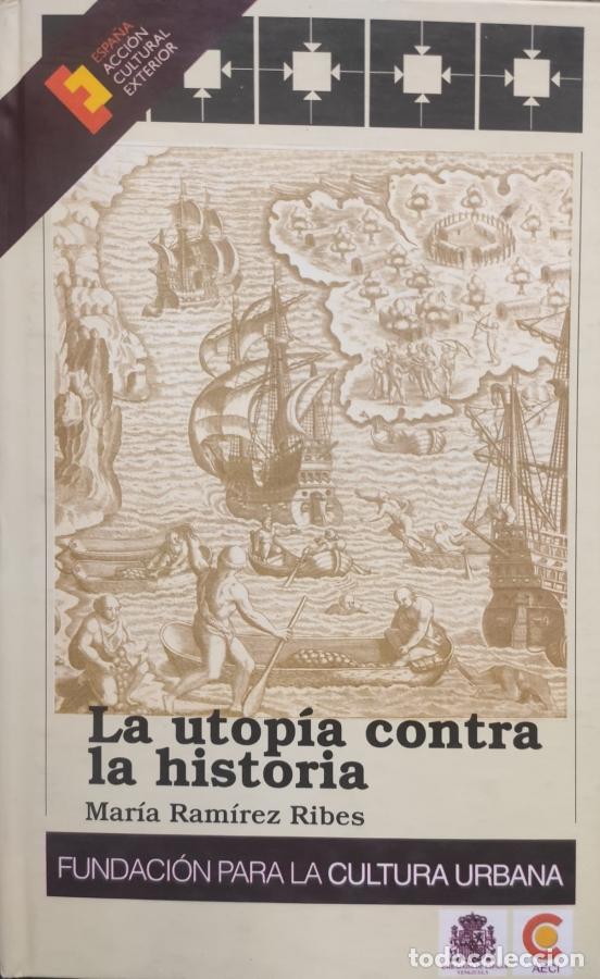 Libri di seconda mano: La Utop&iacute;a Contra La Historia - Mar&iacute;a Ram&iacute;rez Ribes