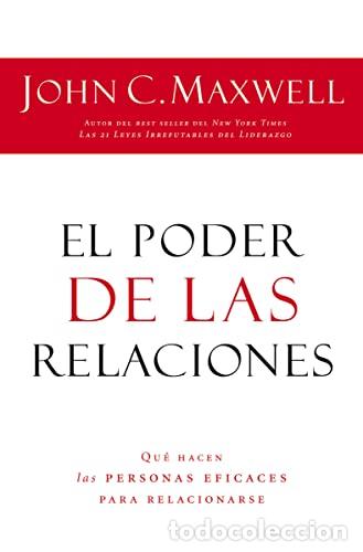 Libros: El Poder de las Relaciones : Lo Que Distingue a la Gente Altamente Efectiva - Maxwell, John C. - Foto 1