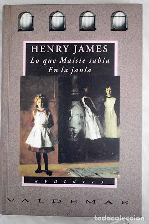 Libros: Lo que Maisie sab&iacute;a. En la jaula. - James, Henry - Foto 1