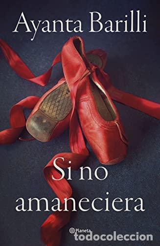 Libros: SI NO AMANECIERA - Ayanta Barilli - Foto 1