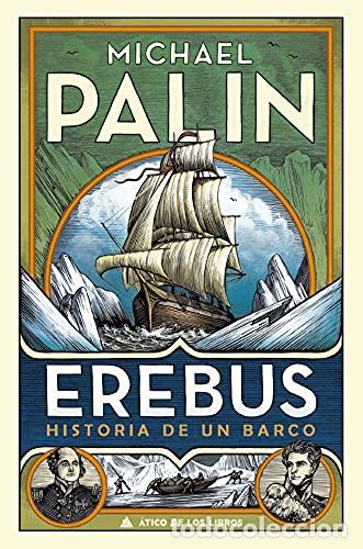 Libros: EREBUS. HISTORIA DE UN BARCO - PALIN, MICHAEL - Foto 1