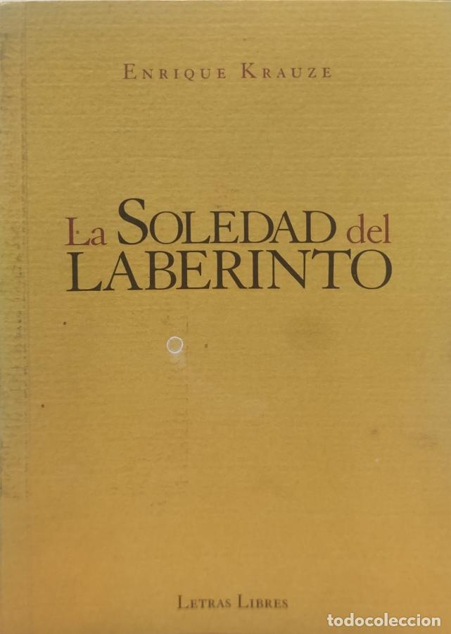 Libros: LA SOLEDAD DEL LABERINTO - Enrique Krauze - Foto 1