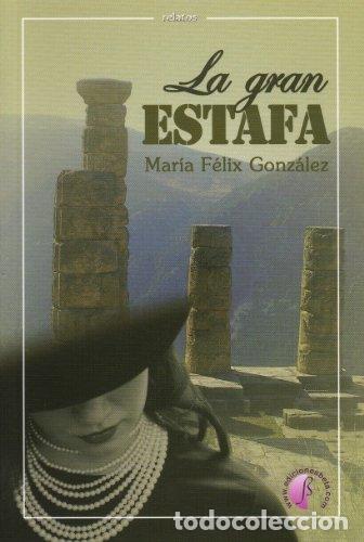 Libros: La gran estafa - MAR&Iacute;A F&Eacute;LIX GONZ&Aacute;LEZ - Foto 1
