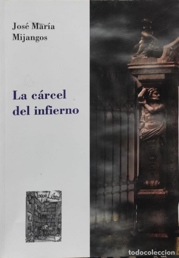 Libros: LA C&Aacute;RCEL DEL INFIERNO - Jos&eacute; Mar&iacute;a Mijangos - Foto 1