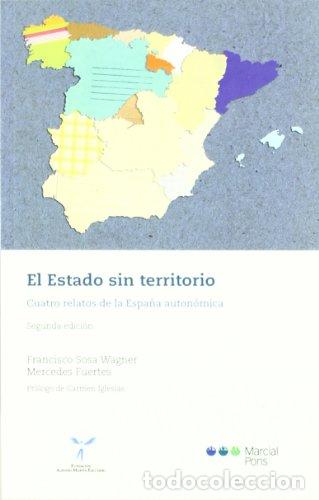 Libros: Estado sin territorio, el. Cuatro relatos de la Espa&ntilde;a auton&oacute;mica - Francisco Sosa Wagner, Mercedes