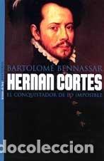 Libros: Hern&aacute;n Cort&eacute;s: el conquistador de lo imposible - Bennassar, Bartolom&eacute; - Foto 1