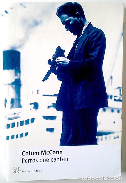 Libros: Perros que cantan - McCann, Colum - Foto 1
