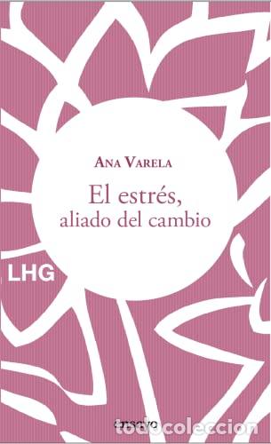 Libros: EL ESTR&Eacute;S, ALIADO DEL CAMBIO. - VARELA, ANA - Foto 1