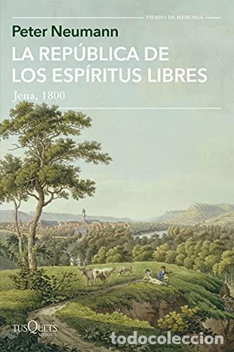 Libros: LA REP&Uacute;BLICA DE LOS ESP&Iacute;RITUS LIBRES: Jena, 1800 - Peter Neumann - Foto 1