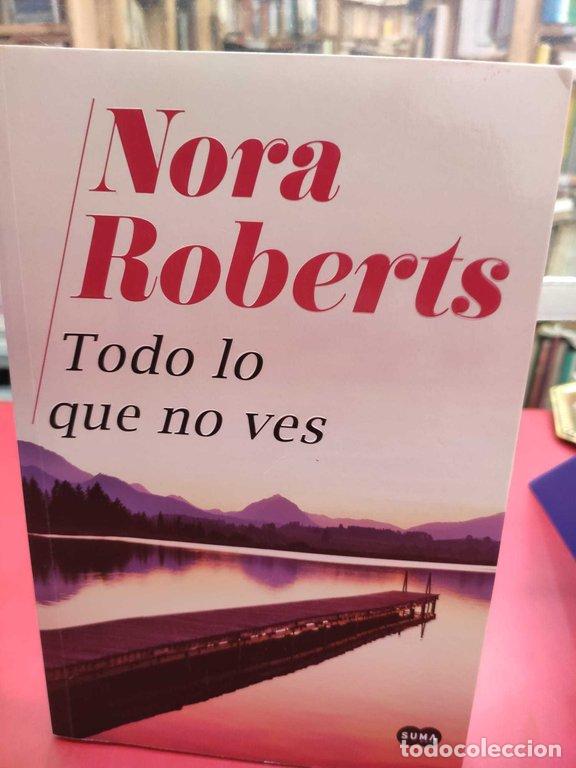 Libros: TODO LO QUE NO VES - Roberts, Nora - Foto 1