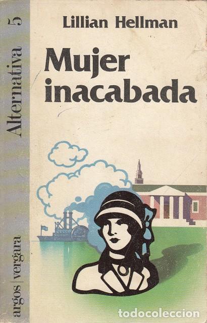 Libros: MUJER INACABADA - HELLMAN, LILLIAN - Foto 1