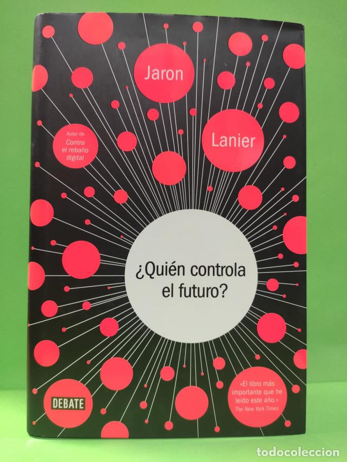 Libros: &iquest;QUI&Eacute;N CONTROLA EL FUTURO? - LANIER, JARON. - Foto 1